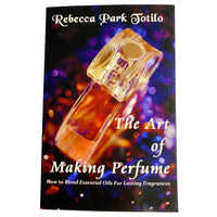 Front Cover of The Art of Making Perfume Book by Rebecca Park Totilo