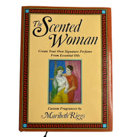  Book Front Cover of  The Scented Woman  by Maribeth Riggs Perfume Making